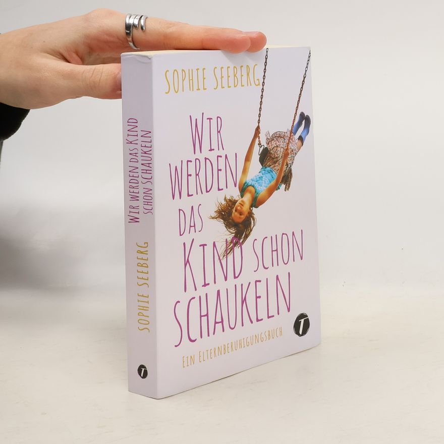Sophie Seeberg Wir werden das Kind schon schaukeln
