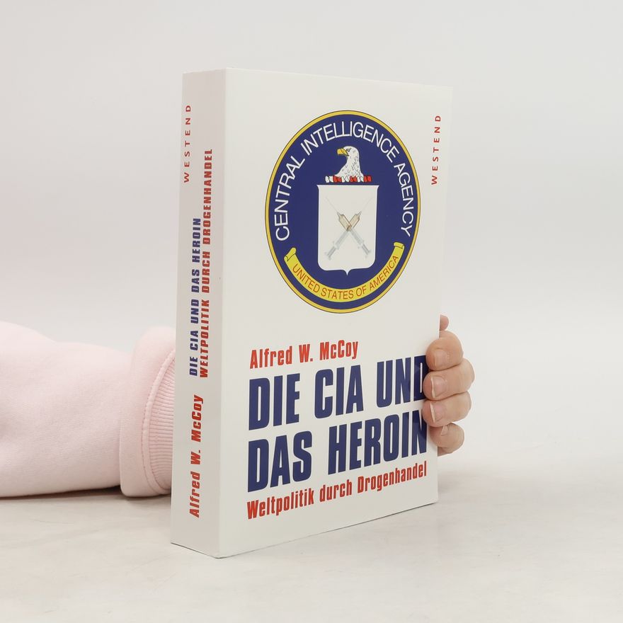 Alfred W. McCoy Die CIA und das Heroin