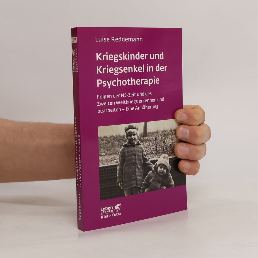 Luise Reddemann Kriegskinder und Kriegsenkel in der Psychotherapie