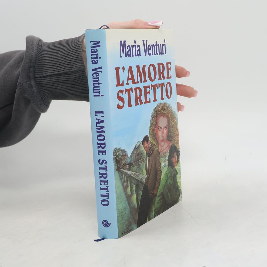 Maria Venturi L'amore stretto