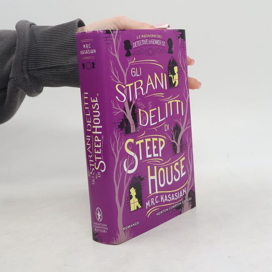 M. R. C. Kasasian Gli strani delitti di Steep House. Le indagini dei detective di Gower St