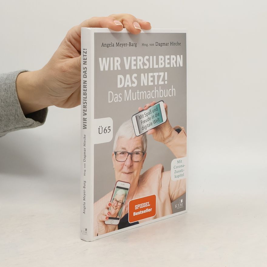 Angela Meyer-Barg Wir versilbern das Netz - das Mutmachbuch