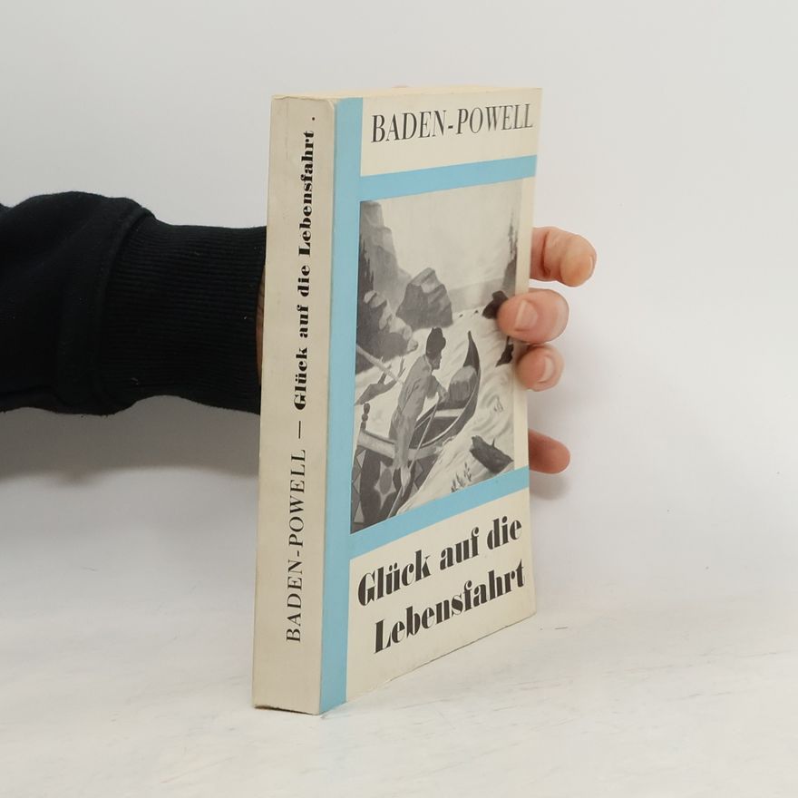 Robert Baden-Powell Glück Auf Die Lebensfahrt!