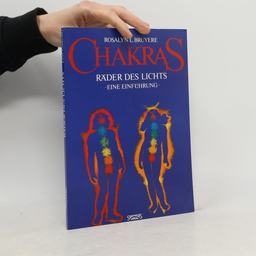 Rosalyn L. Bruyere Chakras. Räder des Lichts