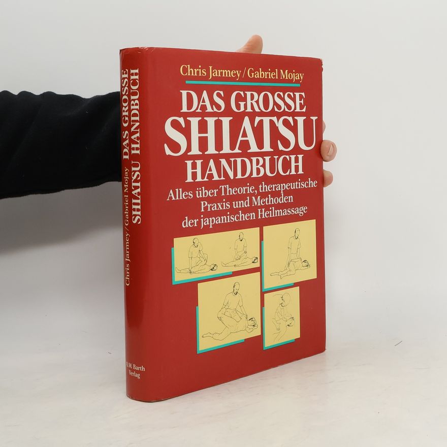 Chris Jarmey Das grosse Shiatsu-Handbuch