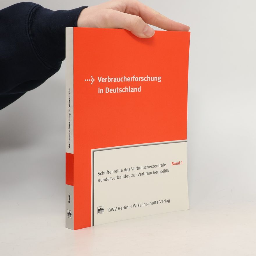 Verbraucherzentrale Bundesverband e.V. Schriftenreihe des Verbraucherzentrale Bundesverbandes zur Verbraucherpolitik - 1: Verbraucherforschung in Deutschland