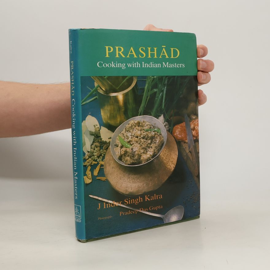 J. Inder Singh Kalra Prashad. Cooking with Indian Masters