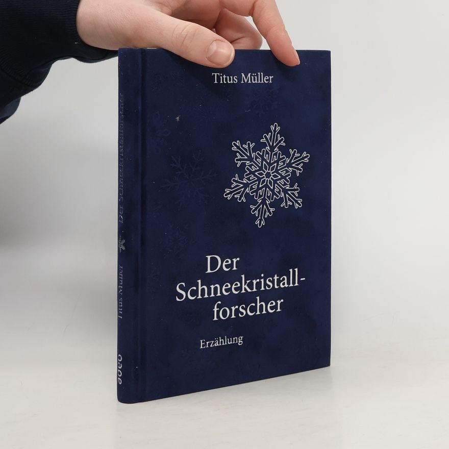Titus Müller Der Schneekristallforscher