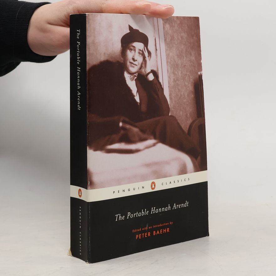 Peter Baehr Penguin Classics: The Portable Hannah Arendt