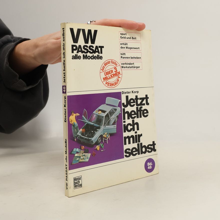 Dieter Korp Jetzt helfe ich mir selbst - 48: VW Passat alle Modelle