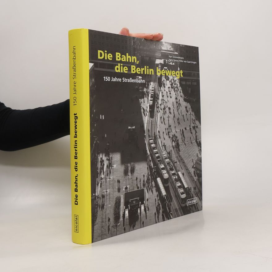 Harf Zimmermann Die Bahn, die Berlin bewegt