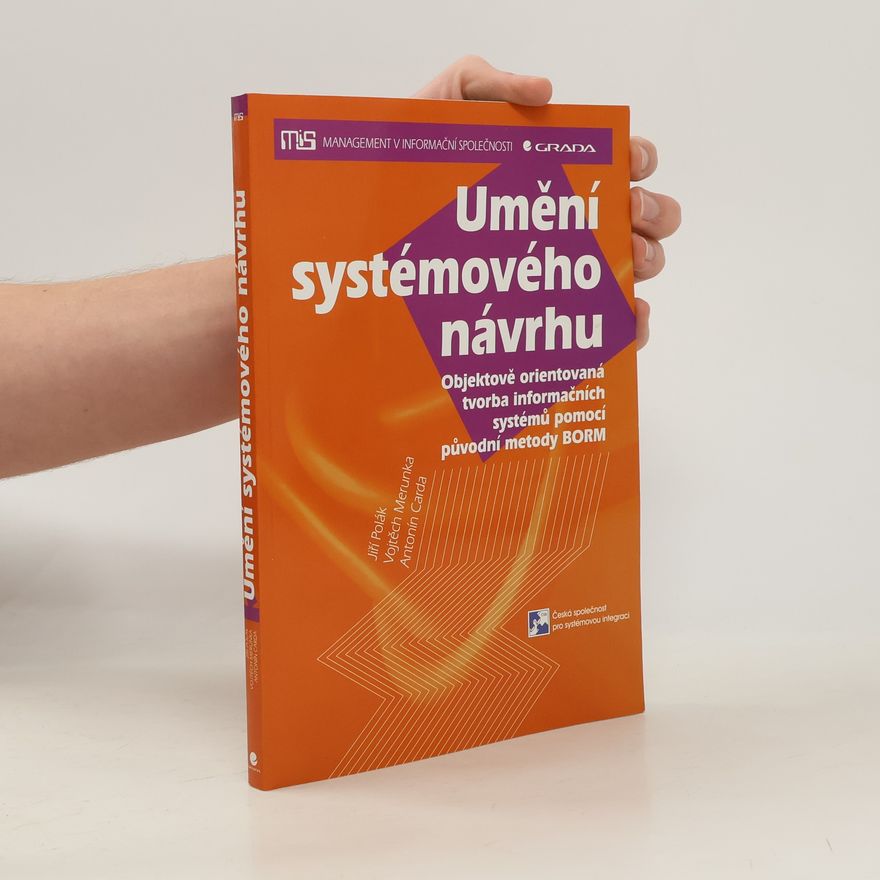 Vojtěch Merunka Umění systémového návrhu. Objektově orientovaná tvorba informačních systémů pomocí původní metody BORM
