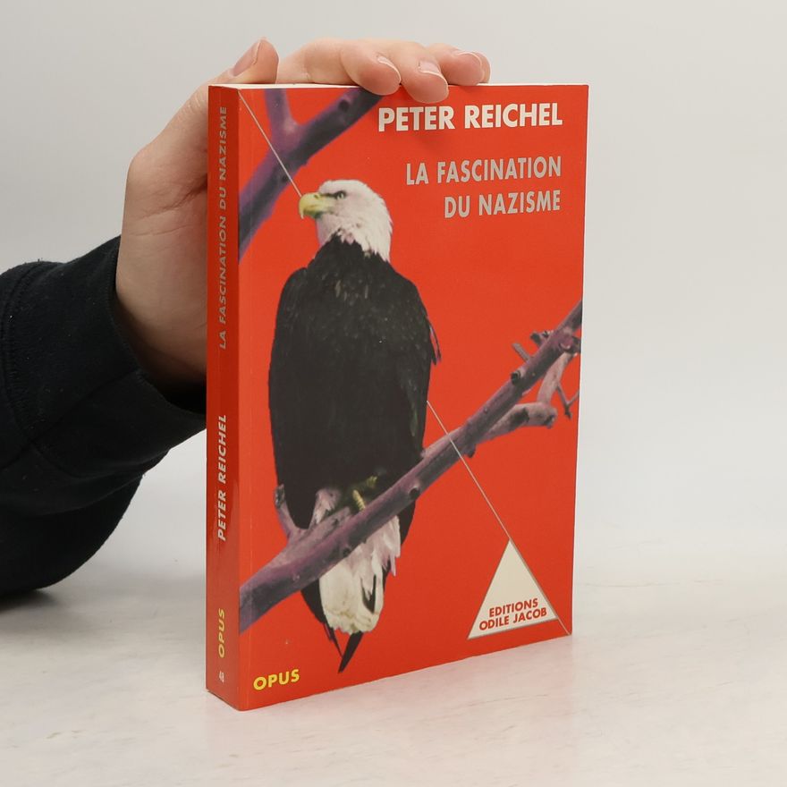 Peter Reichel Opus: La fascination du nazisme