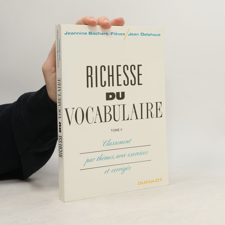 Jean Delahaut Richesse du vocabulaire. Classement par thémes. Avec exercices et corrigés
