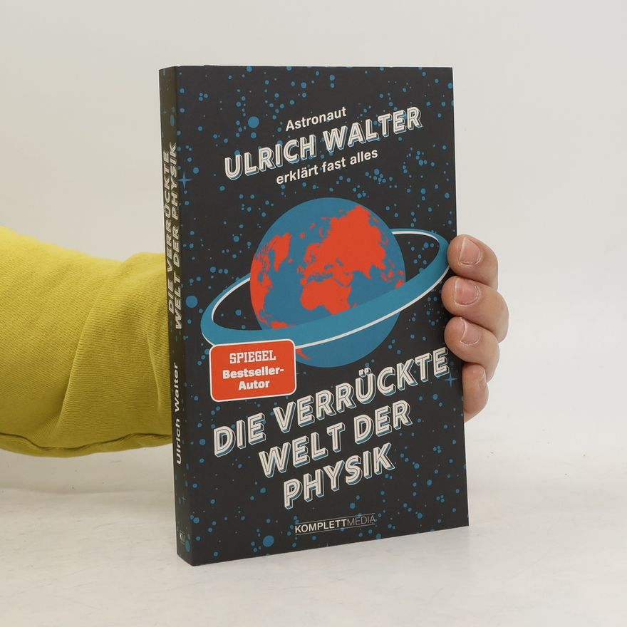 Ulrich Walter Die verrückte Welt der Physik