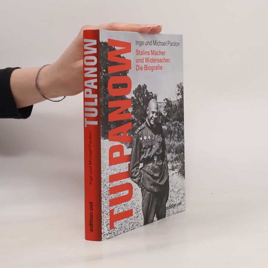 Michael Pardon Tulpanow. Stalins Macher und Widersacher. Die Biografie