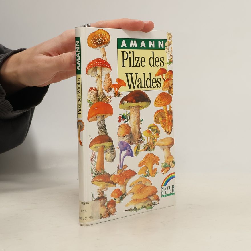 Gottfried Amann Pilze des Waldes