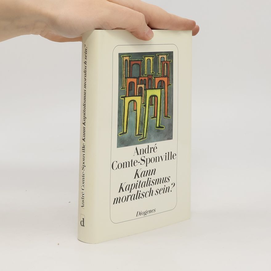 André Comte-Sponville Kann Kapitalismus moralisch sein?