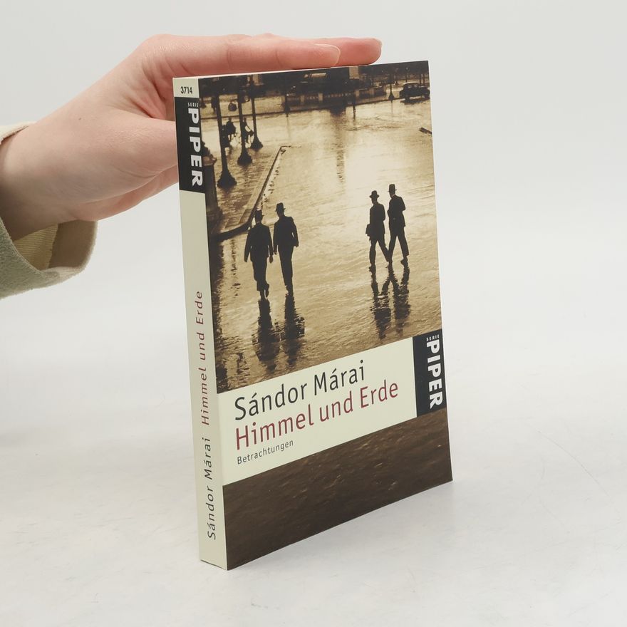 Sándor Márai Himmel und Erde. Betrachtungen