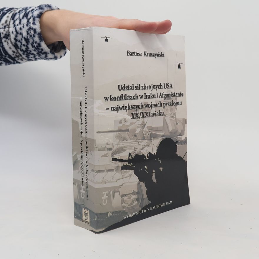 Kruszyński Bartosz Udział sił zbrojnych USA w konfliktach w Iraku i Afganistanie - największych wojnach przełomu XX/XXI wieku