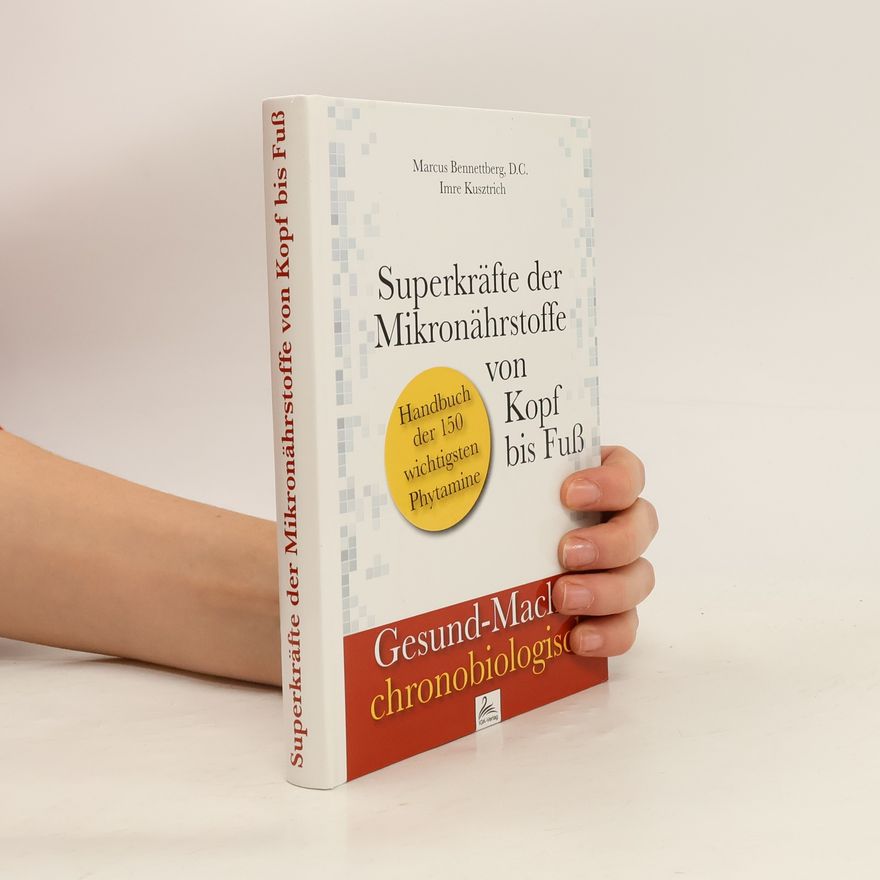 Marcus Bennettberg D.C. Superkräfte der Mikronährstoffe von Kopf bis Fuß