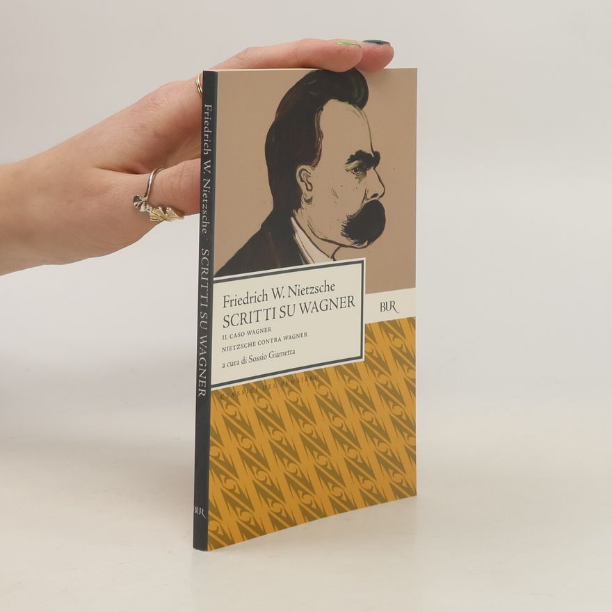 Friedrich W. Nietzsche Classici del pensiero: Scritti su Wagner