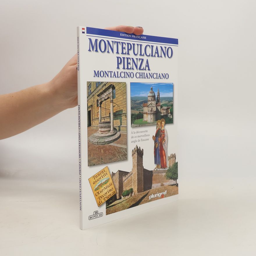 Loretta Santini Montepulciano, Pienza, Montalcino, Chianciano. Ediz. francese