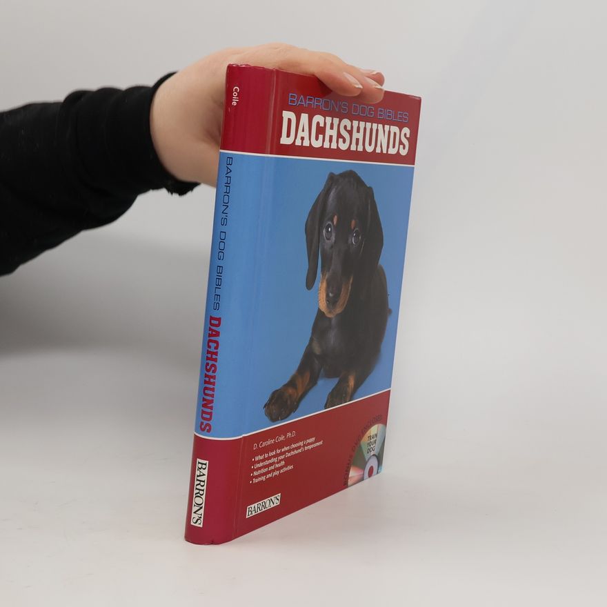 D. Caroline Coile Barron's Dog Bibles: Dachshunds