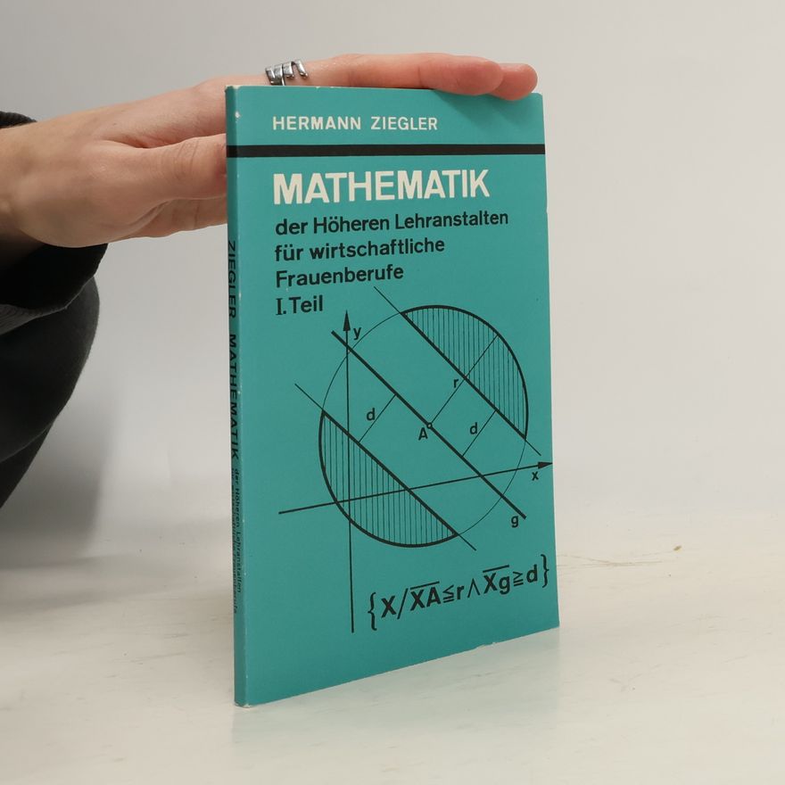 Hermann Ziegler Mathematik. Der höheren Lehranstalten für wirtschaftliche Frauenberufe