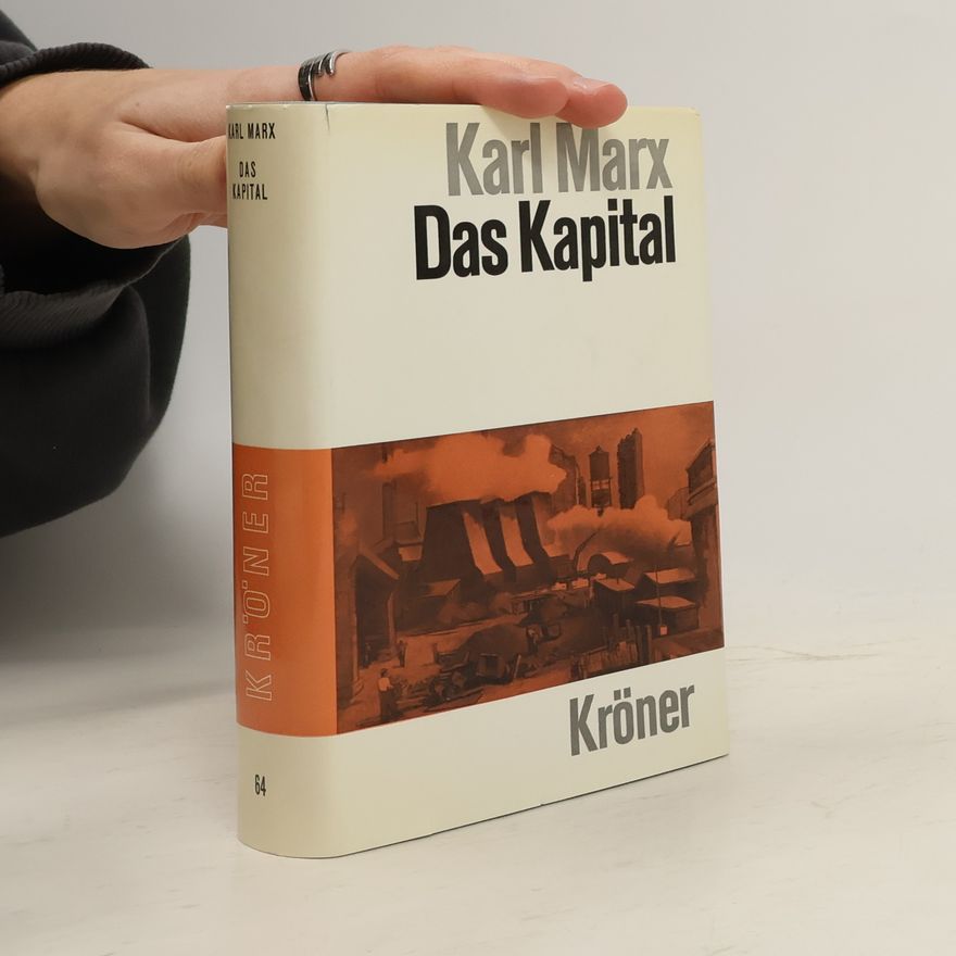 Karl Marx Karl Marx. Das Kapital. Kritik der politischen Ökonomie
