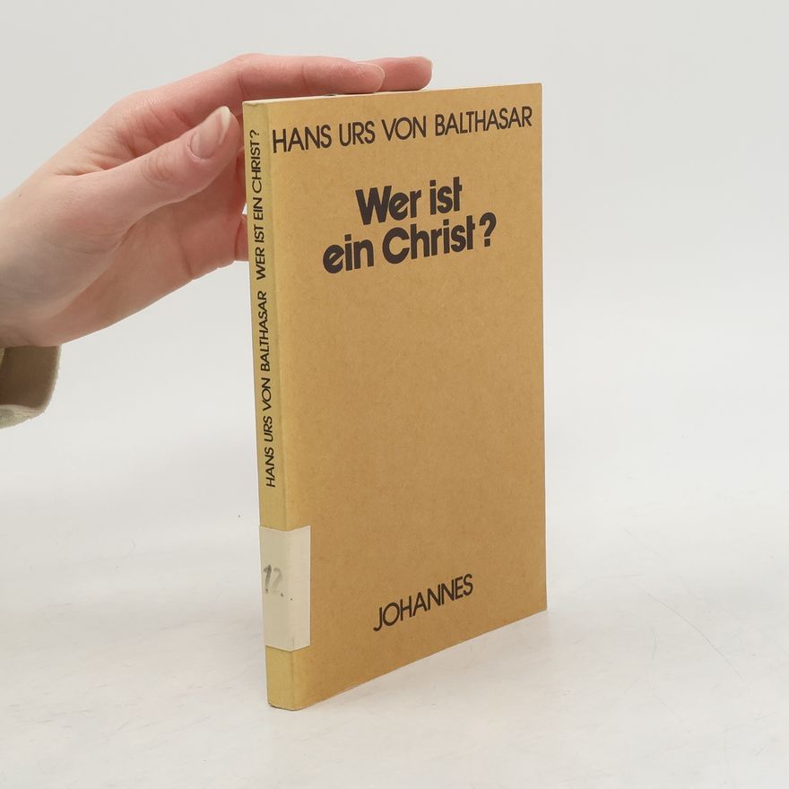 Hans Urs von Balthasar Wer ist ein Christ?