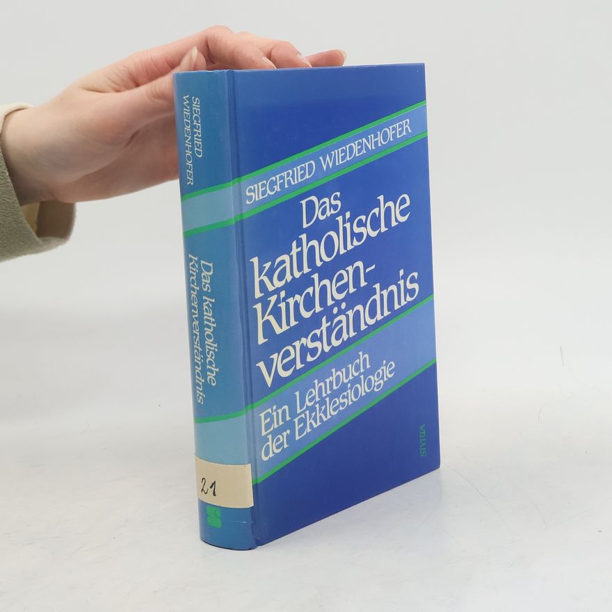 Siegfried Wiedenhofer Das katholische Kirchenverständnis