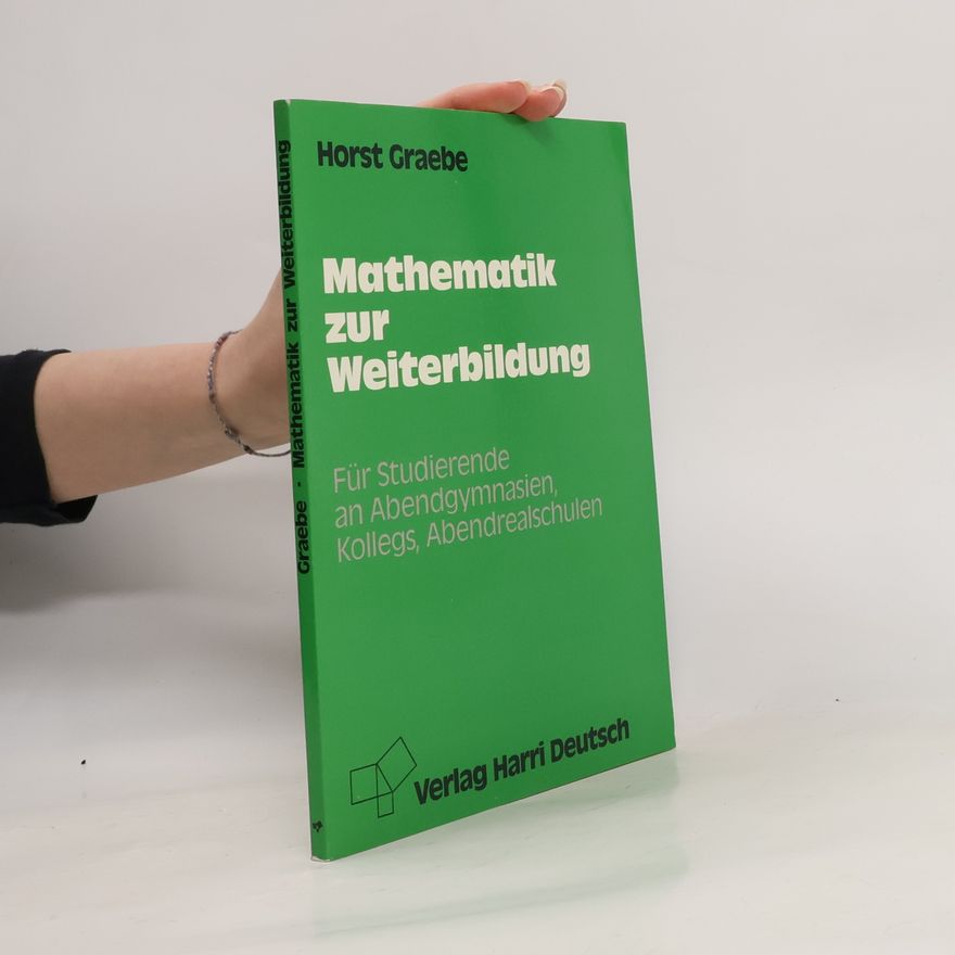 Horst Graebe Mathematik zur Weiterbildung für Studierende an Abendgymnasien, Kollegs, Abendrealschulen