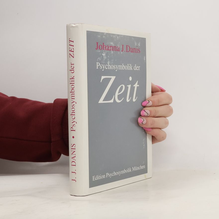 Johanna J. Danis Psychosymbolik der Zeit