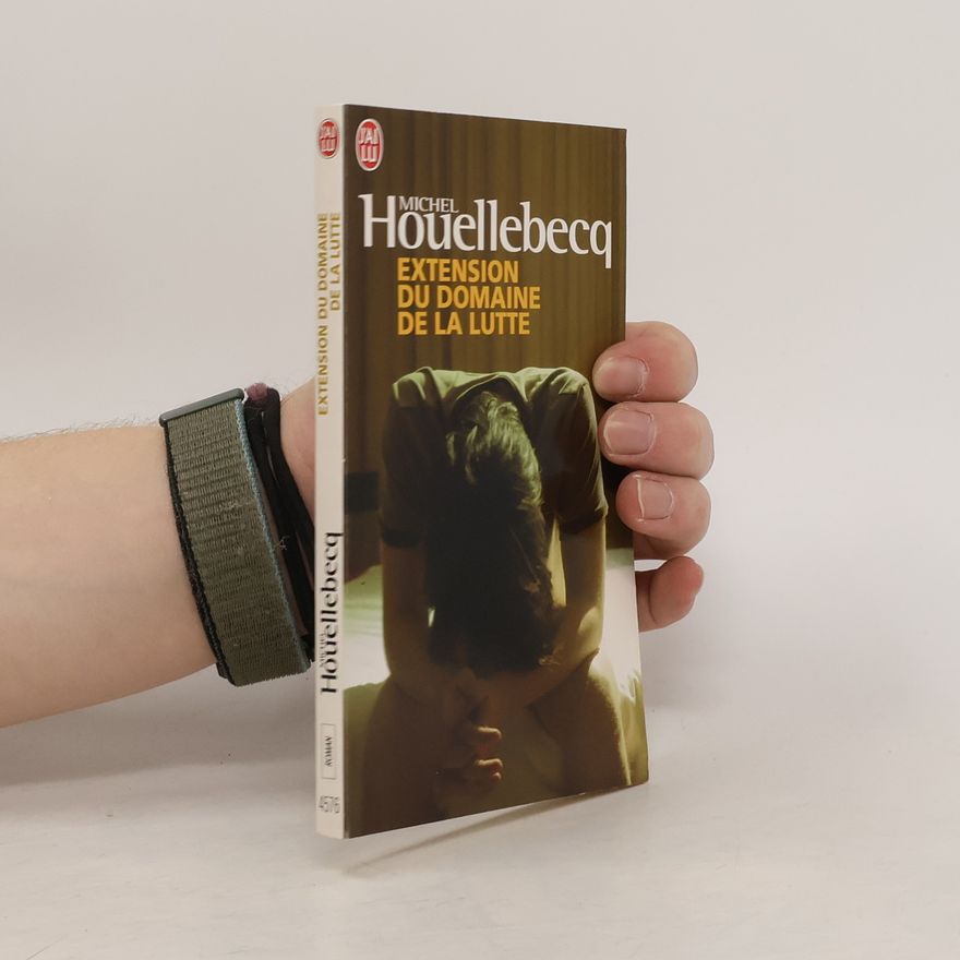 Michel Houellebecq Extension du domaine de la lutte : roman