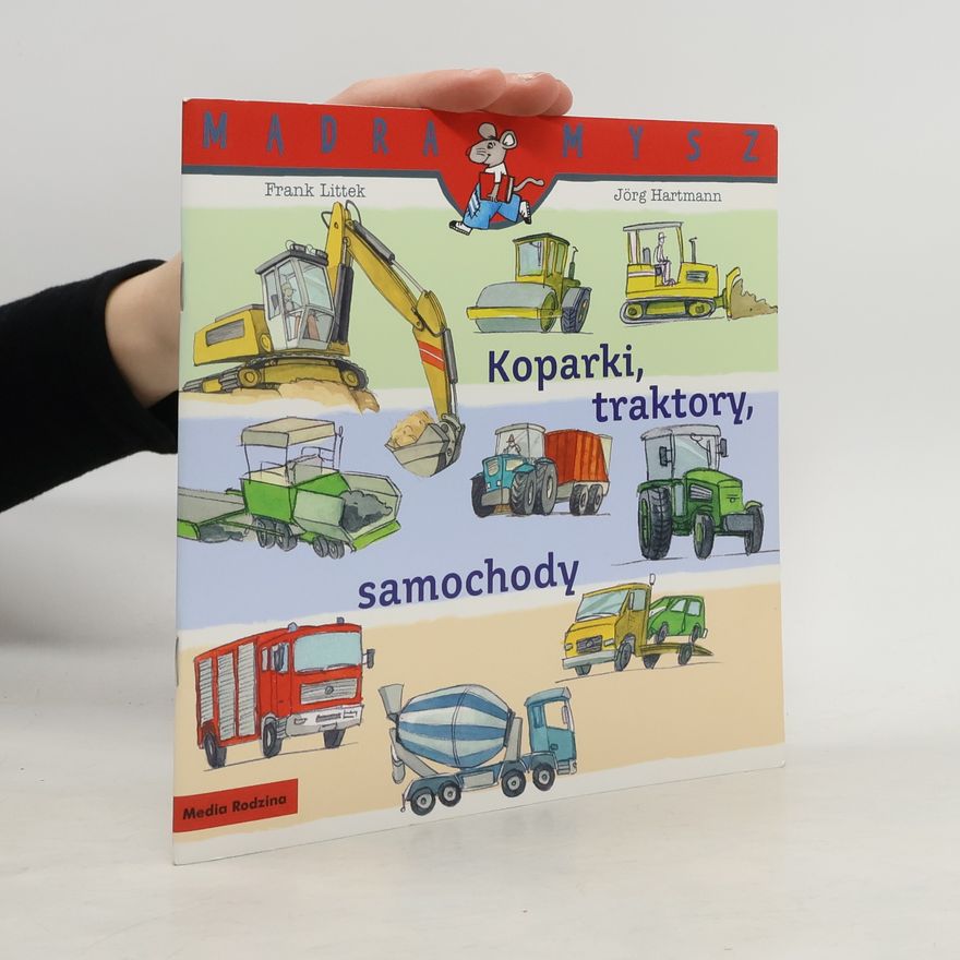 Jrg Hartmann Mądra Mysz. Koparki, traktory, samochody