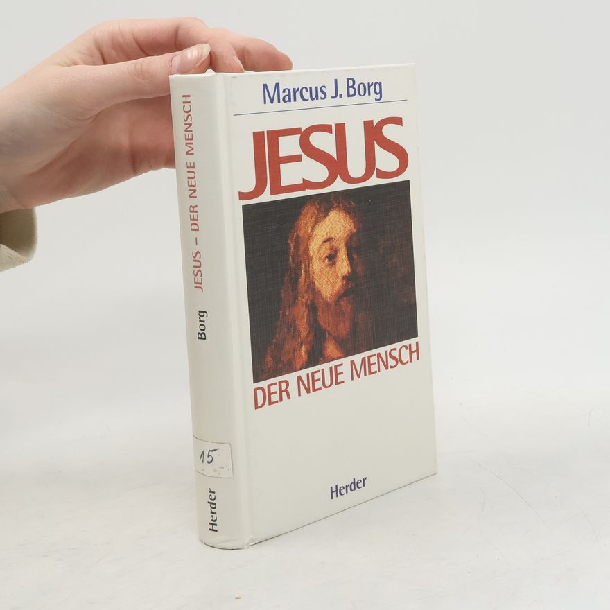 Marcus J. Borg Jesus - Der neue Mensch