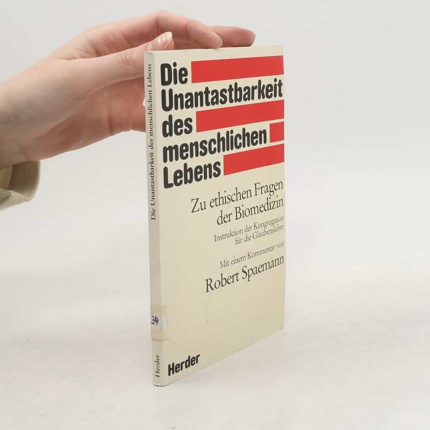 Robert Spaemann Die Unantastbarkeit des menschlichen Lebens