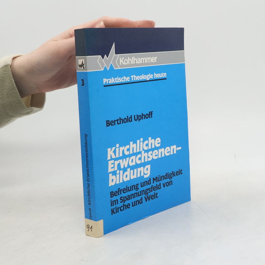 Berthold Uphoff Praktische Theologie heute - 3: Kirchliche Erwachsenenbildung