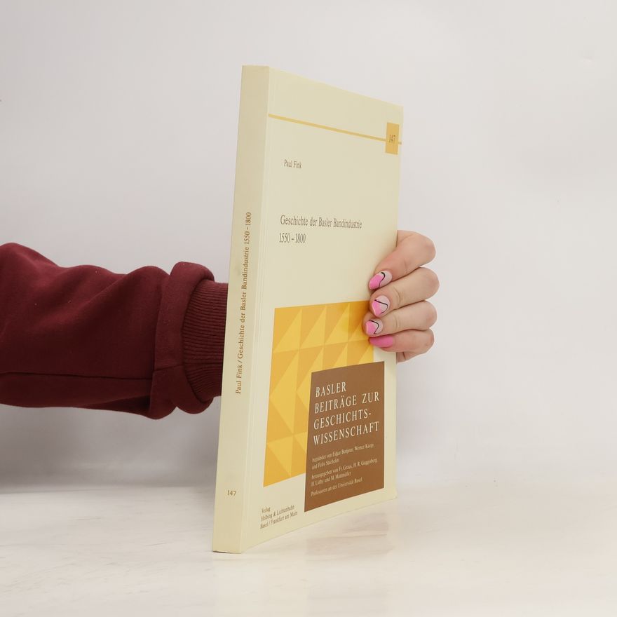Paul Fink Geschichte der Basler Bandindustrie 1550-1800