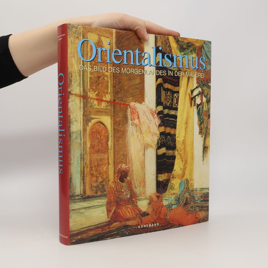 Autorenkollektiv Orientalismus - das Bild des Morgenlandes in der Malerei