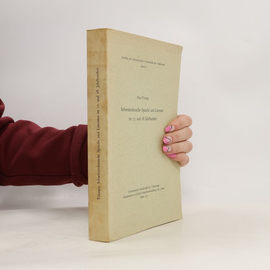 Hans Trümpy Schweiterdeutsche Sprache und Literatur im 17. und 18. Jahrhundert