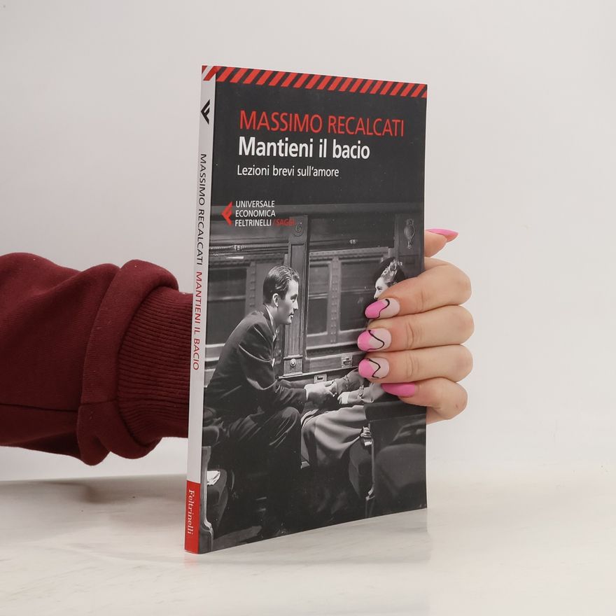 Massimo Recalcati Mantieni il bacio. Lezioni brevi sull'amore