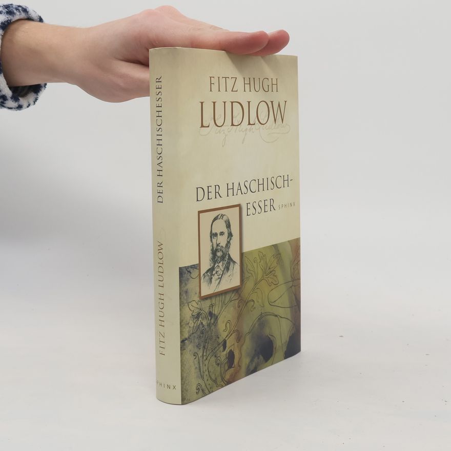 Fitz Hugh Ludlow Der Haschisch-Esser