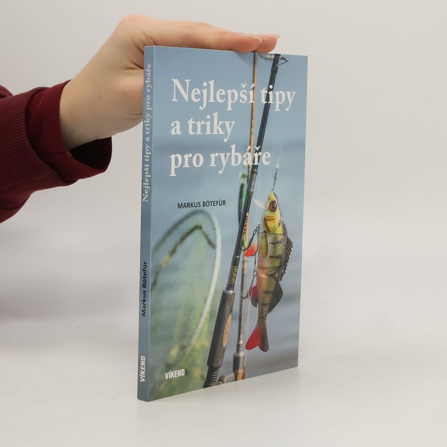 Markus Bötefür Nejlepší tipy a triky pro rybáře