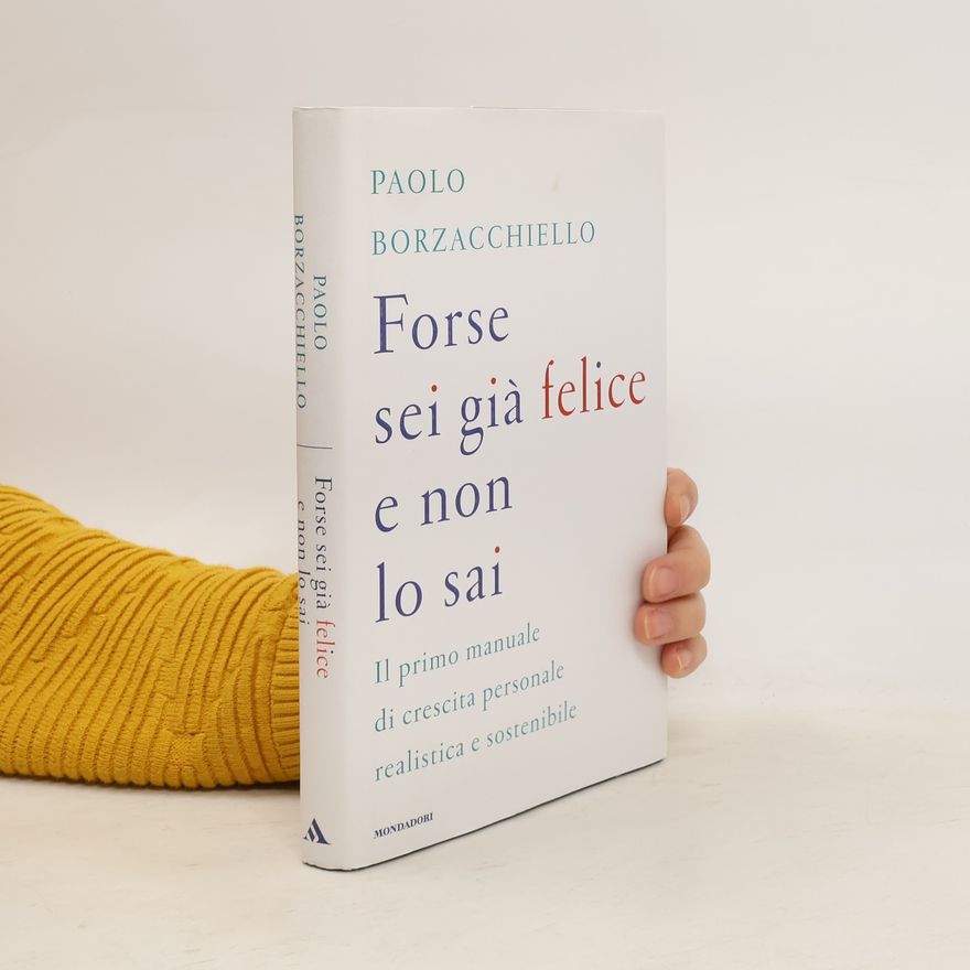 Paolo Borzacchiello Forse sei già felice e non lo sai