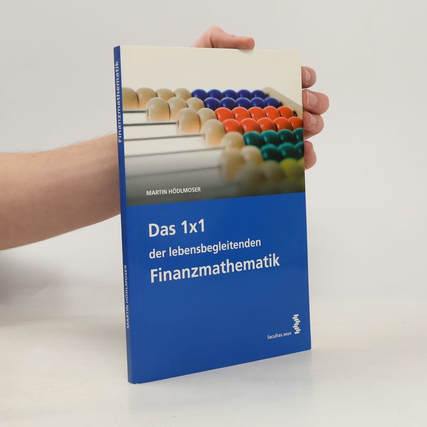 Martin Hödlmoser Das 1x1 der lebensbegleitenden Finanzmathematik
