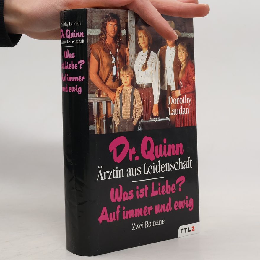 Dorothy Laudan Dr. Quinn Arztin aus Leidenschaft Was ist Liebe? Auf immer und ewig