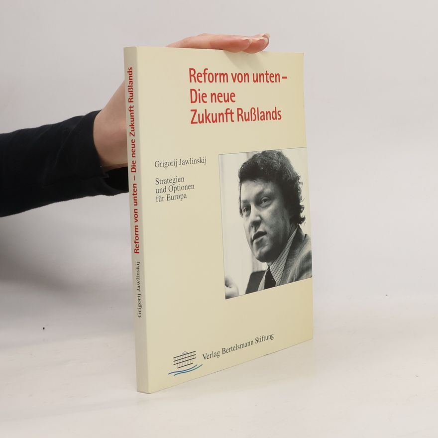 Grigory Yavlinsky Reform von unten - die neue Zukunft Russlands