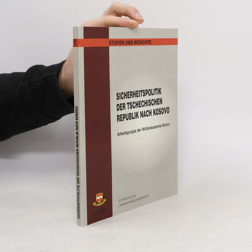 Arbeitsgruppe der Militärakademie Brünn Studien und Berichte - 11/2002: Sicherheitspolitik der Tschechischen Republik nach Kosovo